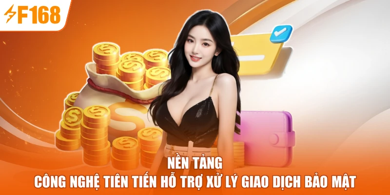 Nền tảng công nghệ tiên tiến hỗ trợ xử lý giao dịch bảo mật